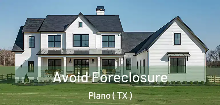  Avoid Foreclosure Plano ( TX )