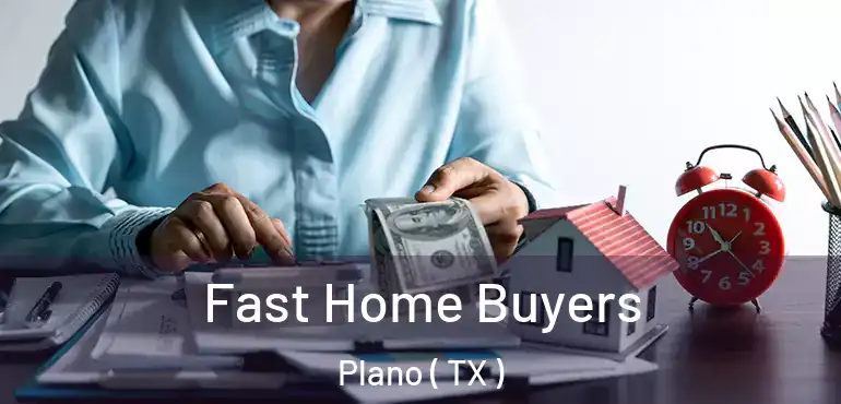 Fast Home Buyers Plano ( TX )