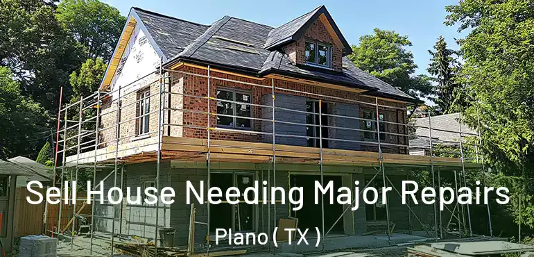  Sell House Needing Major Repairs Plano ( TX )