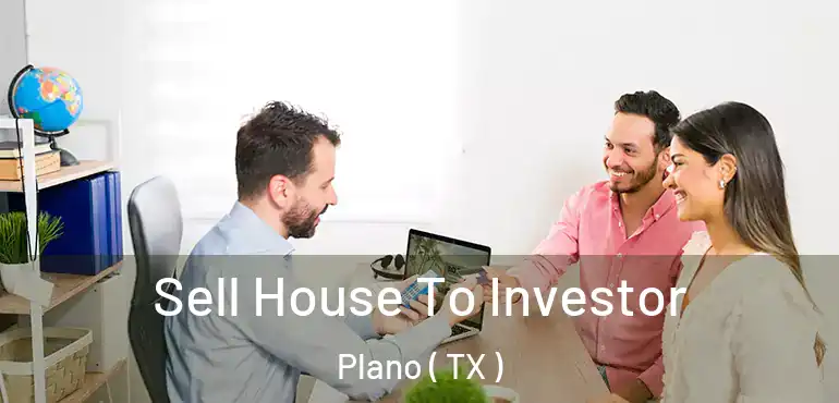  Sell House To Investor Plano ( TX )
