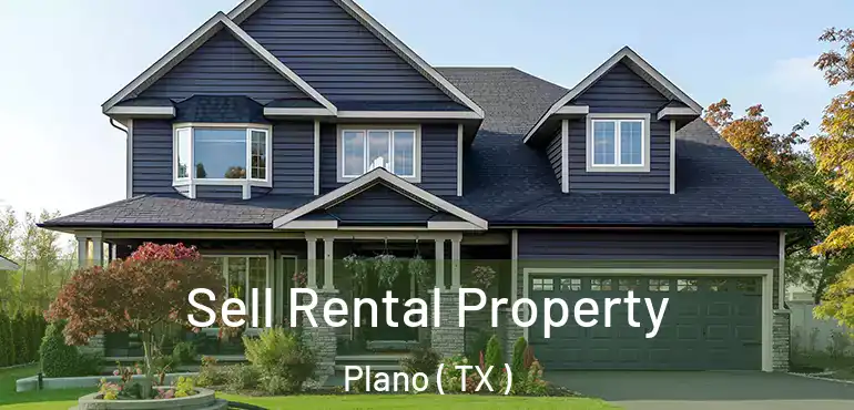  Sell Rental Property Plano ( TX )