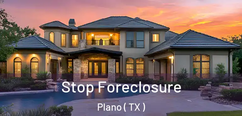 Stop Foreclosure Plano ( TX )